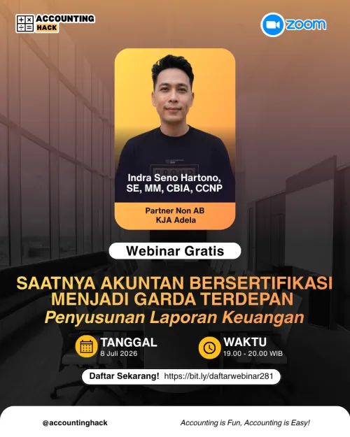 Saatnya Akuntan Bersertifikasi Menjadi Garda Terdepan Penyusunan Laporan Keuangan | Webinar 281