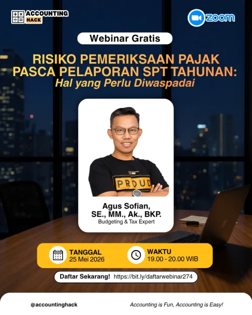 Risiko Pemeriksaan Pajak Pasca Pelaporan SPT Tahunan: Hal yang Perlu Diwaspadai | Webinar 274